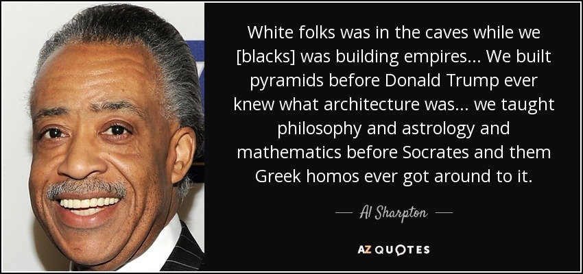 Leave The Plantation reminds you of what Al Sharpton said