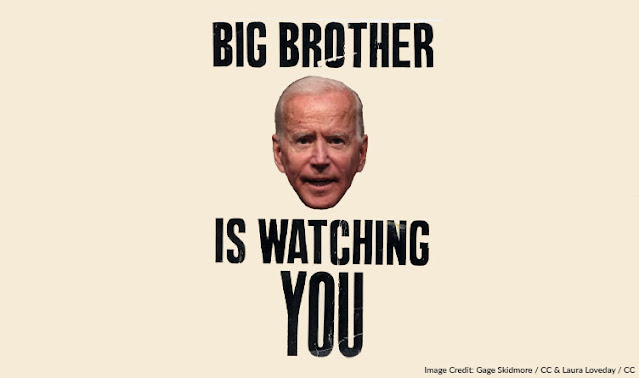 BIDEN’S BIG BROTHER WILL BE WATCHING OVER YOU